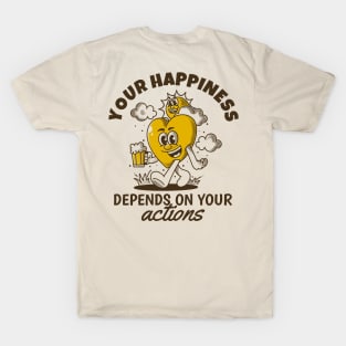 Your happiness depends on your action T-Shirt